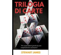 TRILOGIA DI CARTE: Tre sorprendenti giochi di carte completamente automatici