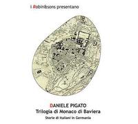 Trilogia di Monaco di Baviera. Storie di italiani in Germania
