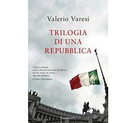 Trilogia di una Repubblica: La sentenza-Il rivoluzionario-Lo stato di ebbrezza. Nuova ediz.