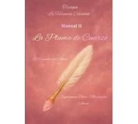 Trilogía La herencia celestial. Manual II "La pluma de cuarzo" sama serafín