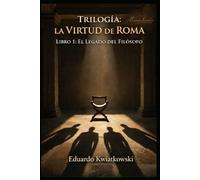 Trilogía: La VIRTUD de ROMA: Libro1: El Legado del Filosofo
