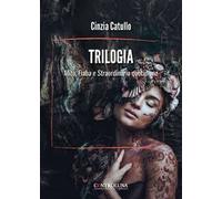 Trilogia. Mito, fiaba e straordinario quotidiano