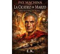 TRILOGÍA PAX MACHINA: LIBRO I: LA CICATRIZ DE MARZO