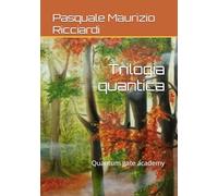 Trilogia quantica: Quantum gate academy
