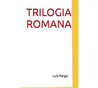 TRILOGIA ROMANA