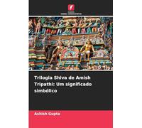 Trilogia Shiva de Amish Tripathi: Um significado simbólico