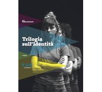 Trilogia sull'identità. Peter Pan guarda sotto le gonne-Stabat mater-Un eschimese in Amazzonia