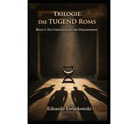 Trilogie: Die TUGEND Roms: Buch I: Das Vermächtnis des Philosophen: 4