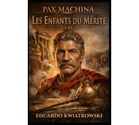 TRILOGIE PAX MACHINA: LIVRE II : LES ENFANTS DU MÉRITE