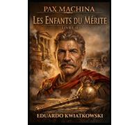 TRILOGIE PAX MACHINA: LIVRE II : LES ENFANTS DU MÉRITE