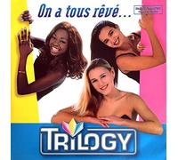Trilogy - On A Tous Reve