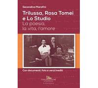 Trilussa, Rosa Tomei e Lo Studio. La poesia, la vita, l'amore - Marafini S...
