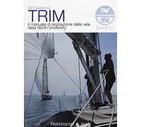 Trim. Il manuale di regolazione delle vele della North University. Nuova ediz.