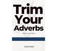 Trim Your Adverbs: When Less is More: 3
