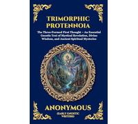 Trimorphic Protennoia: The Three-Formed First Thought - An Essential Gnostic Text of Mystical Revelation, Divine Wisdom, and Ancient Spiritual ... Deluxe Hardcover Edition For Easy Reading): 9