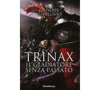 Trinax. Il gladiatore senza passato