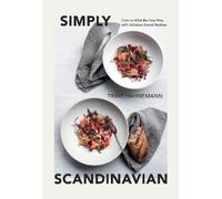 Simply Scandinavian: Cook and Eat the Easy Way, With Delicious Scandi Recipes