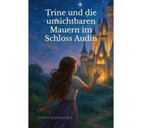 Trine und die unsichtbaren Mauern im Schloss Audin