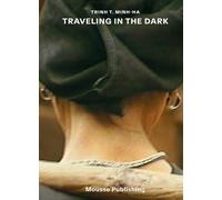 Trinh T. Minh-ha: traveling in the dark - [Mousse Publishing]