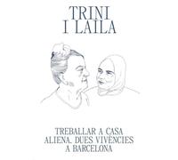 TRINI I LAILA: TREBALLAR A CASA ALIENA. DUES VIVÈNCIES A BARCELONA