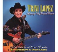 Trini Lopez - Legacy-My Texas Roots
