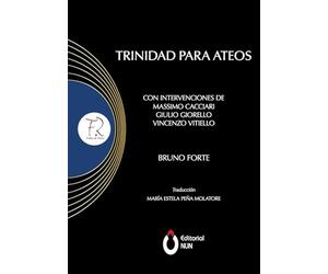 Trinidad para ateos. Con Intervenciones de Massimo Cacciari, Giulio Giorello, Vincenzo Vitiello
