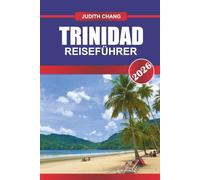 TRINIDAD REISEFÜHRER 2026: Entdecken Sie die karibische Küche, lokale Festivals und Inselabenteuer in der südlichen Karibik