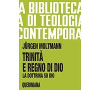 Libri Moltmann JÃ¼rgen - Trinita E Regno Di Dio. La Dottrina Su Dio