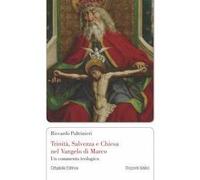 Libri Riccardo Paltrinieri - Trinita, Salvezza E Chiesa Nel Vangelo Di Marco. Un
