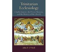 Trinitarian Ecclesiology: Charles Journet, the Divine Missions, and the Mystery of the Church: 26
