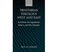 Trinitarian Theology: West and East: Karl Barth, the Cappadocian Fathers, and John Zizioulas