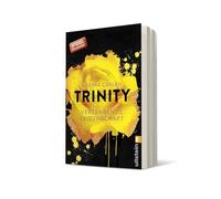 Trinity 01 - Verzehrende Leidenschaft: Ein neues Leben. Eine große Liebe. Eine tödliche Gefahr. Der erste Band der Trinity-Serie der Erfolgsautorin