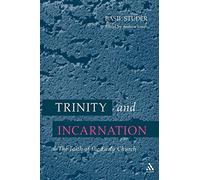 Trinity and Incarnation: The Faith Of The Early Church