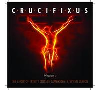 Trinity College Choir - Leighton:Crucifixus [Trinity College Choir; Cambridge, Stephen Layton] [HYPERION: CDA68039] by Trinity College Choir