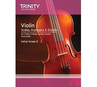 Trinity College London: Violin Scales, Arpeggios & Studies Initial-Grade 8 from 2016
