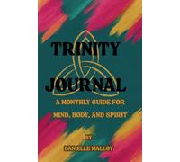 Trinity Journal: A Monthly Guide for Mind, Body, and Spirit
