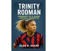 TRINITY RODMAN: Biography Of A Rising Football Superstar
