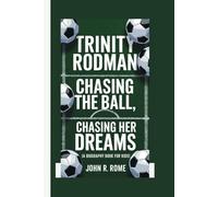 TRINITY RODMAN: Chasing the Ball, Chasing Her Dreams (A Biography Book For Kids)