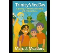 Trinity's First Day: A Journey of Wonder, Friendship, and Finding Home