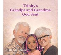 Trinity's Grandpa and Grandma God Sent: God's love makes a family