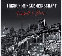 Trink & Und Sing & Gemeinschaft - Fußball & Blues (Digipak)-Trink- Und Sing-Gemeinschaft