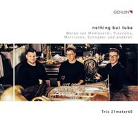 Trio 21meter60 Trio 21meter60: Nothing But Tuba: Werke Von Monteverdi, Piaz (CD)