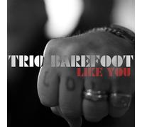 Trio Barefoot - Like You