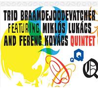 Trio BraamdeJoodeVatcher featuring Miklós Lukács and Ferenc Kovács Quintet (CD)
