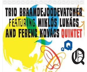 Trio BraamdeJoodeVatcher featuring Miklós Lukács and Ferenc Kovács Quintet (CD)