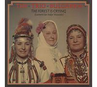 Trio Bulgarka, The - The Forest Is Crying (Lament For Indje Voivode) - Hannibal Records - HNBL 1342