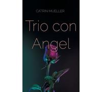 Trio con Angel: A Novel
