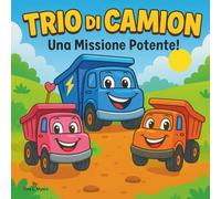 Trio di Camion: Una Grande Missione Insieme!: Libro per bambini| Una storia divertente e colorata di collaborazione, amicizia e determinazione| Camion| Avventura| 30 pagine| Per età 3-8