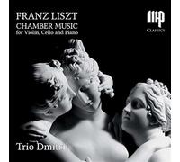 Liszt / Trio Dmitrij - Franz Liszt: Chamber Music For Violin Cello & Piano