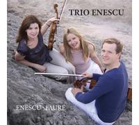 Trio Enescu - Enescu, Fauré